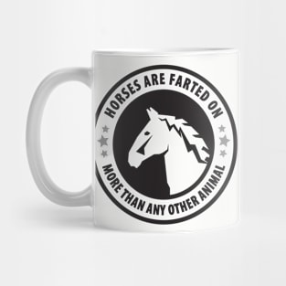 Horses Are Farted On More Than Any Other Animal Mug